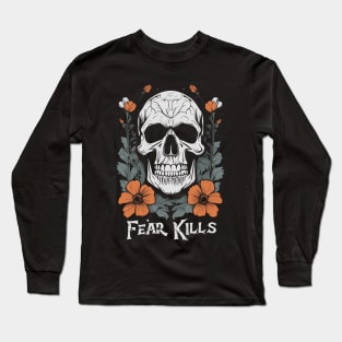 Fear Kills Biker sayings Skull with Flowers Vintage Design Long Sleeve T-Shirt